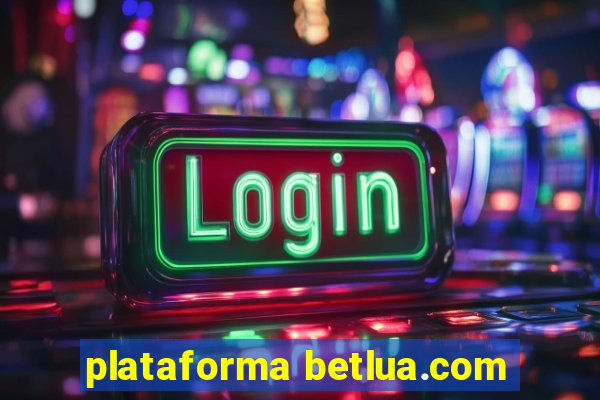 plataforma betlua.com